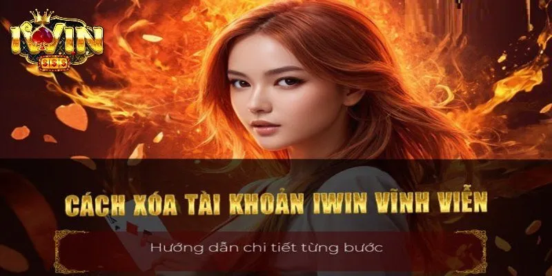 Xóa tài khoản IWIN - Lý do tại sao bạn nên làm vậy